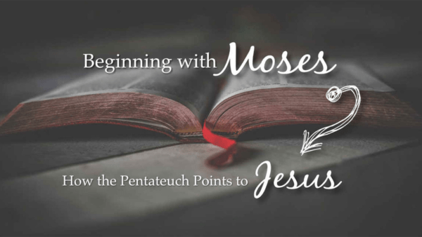 Beginning with Moses - How the Pentateuch Points to Jesus Image
