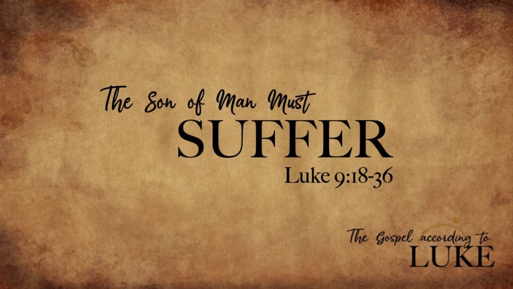 The Son of Man Must Suffer