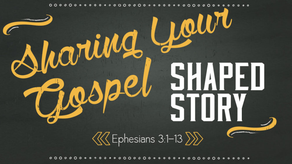 Sharing Your Gospel-Shaped Story