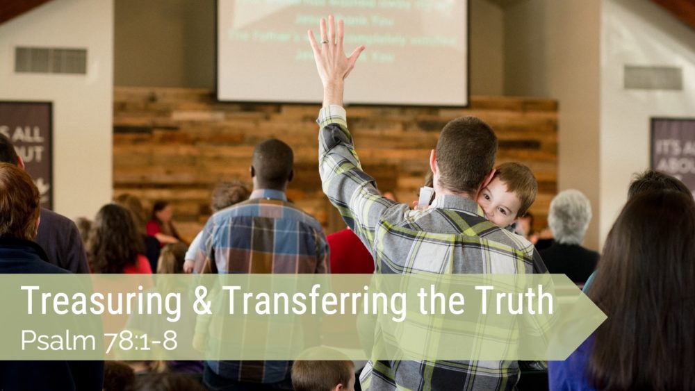Treasuring & Transferring the Truth