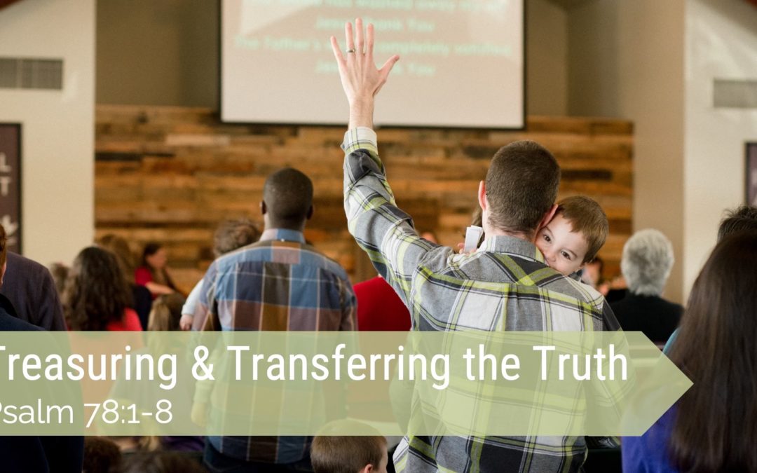 Message: “Treasuring & Transferring the Truth” from Rob Chisholm