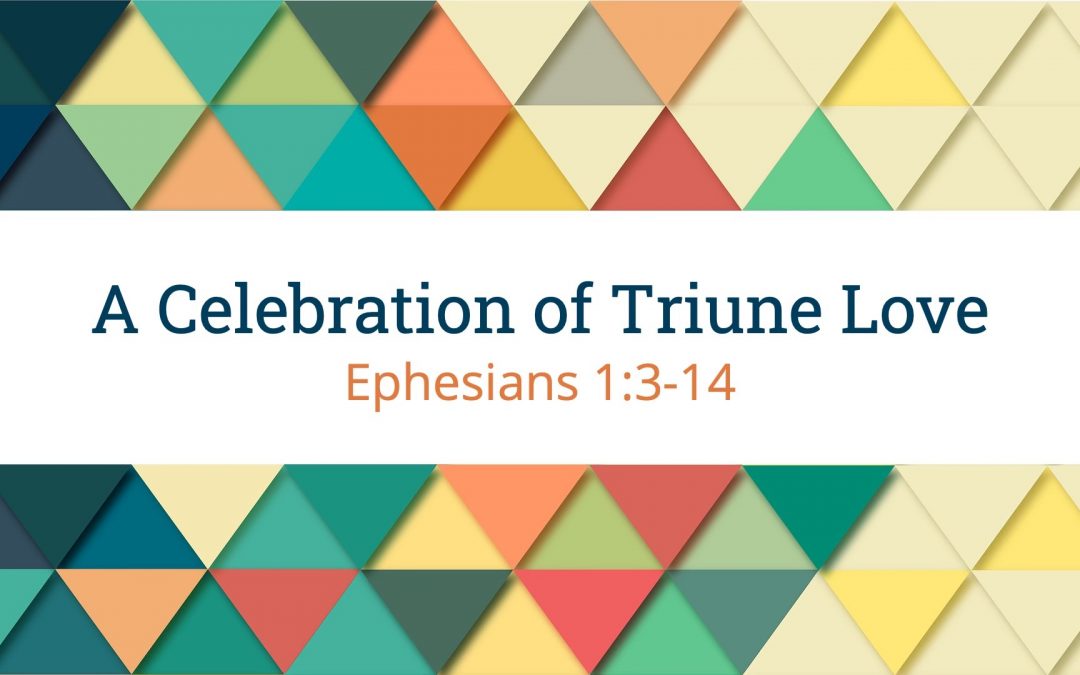 Message: “A Celebration of Triune Love” from Ian McConnell