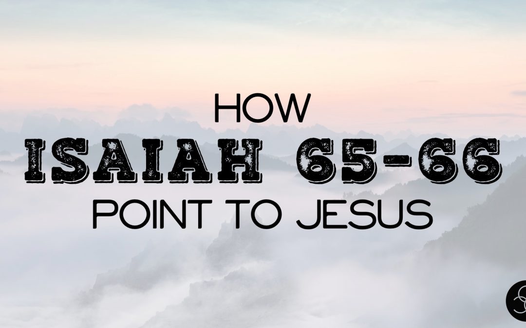 Message: “How Isaiah 65-66 Points to Jesus” from Richie Frank