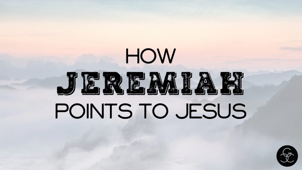 How Jeremiah Points to Jesus