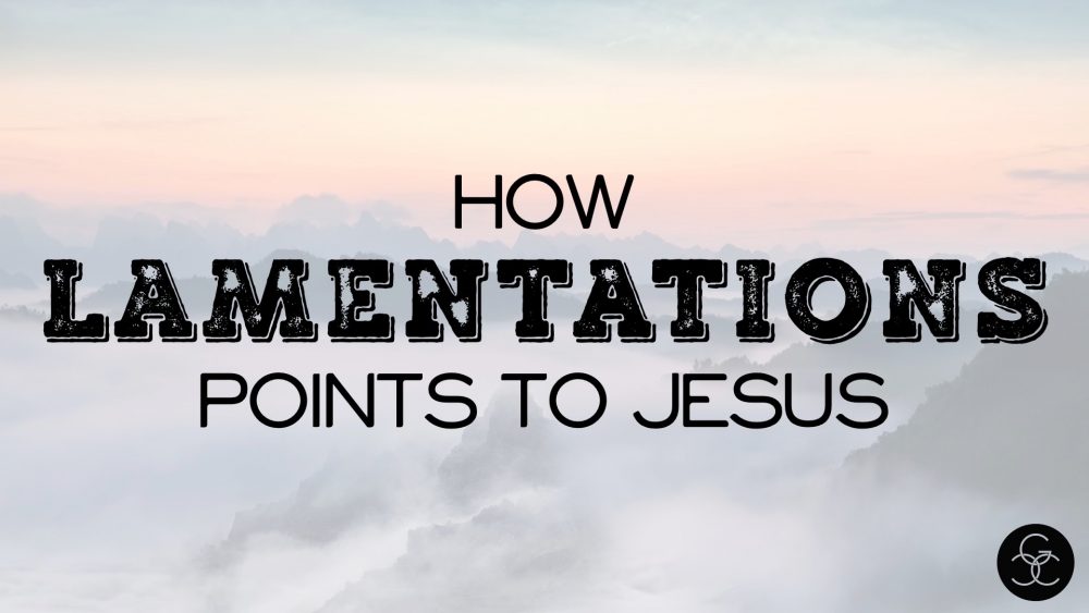How Lamentations Points to Jesus