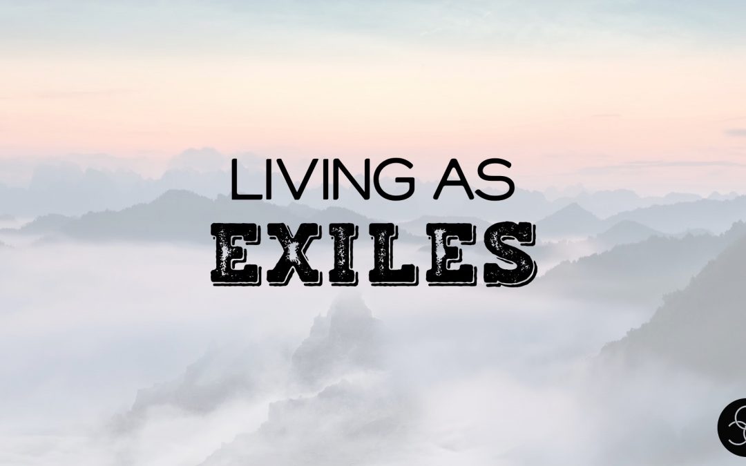 Message: “Living as Exiles” from Rob Chisholm