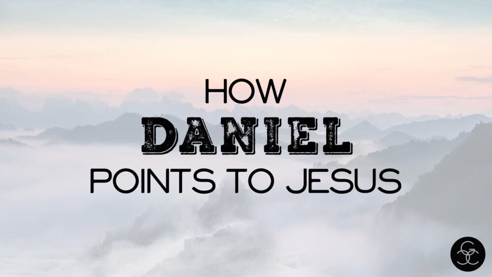 How Daniel Points to Jesus, Part 3