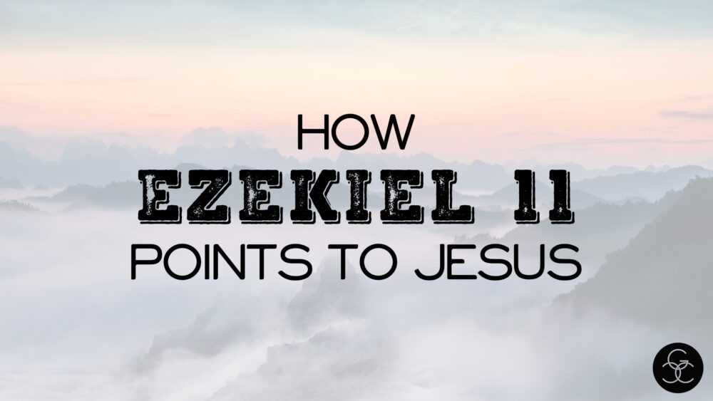 How Ezekiel 11 Points to Jesus Image