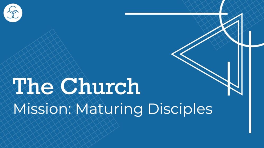 Mission: Maturing Disciples