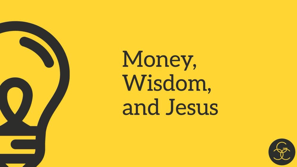 Money, Wisdom, & Jesus Image