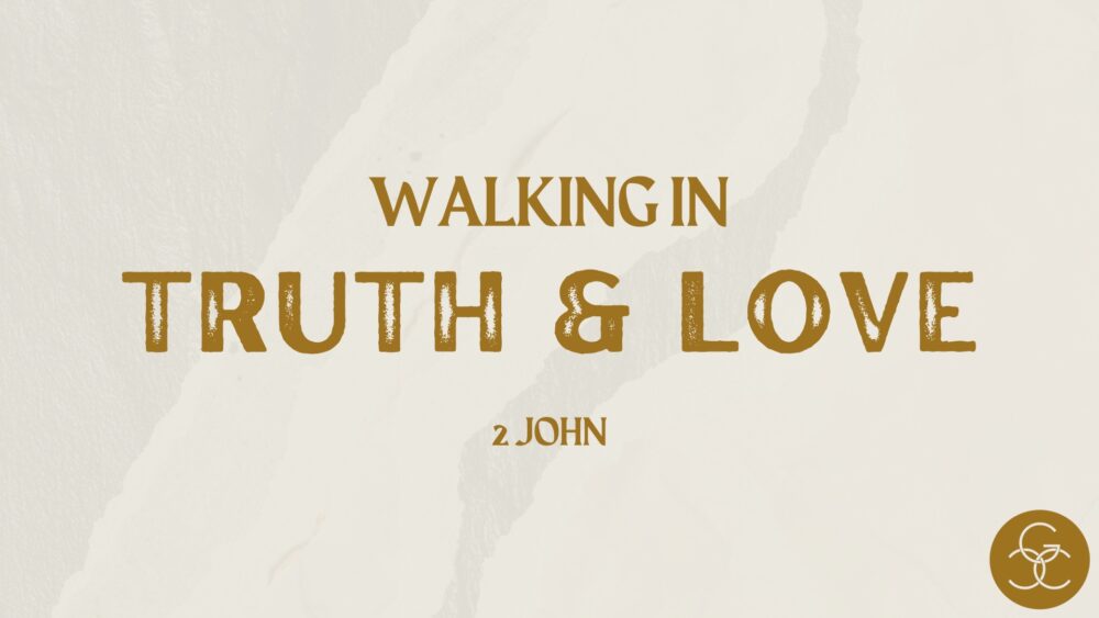 Walking in Truth and Love