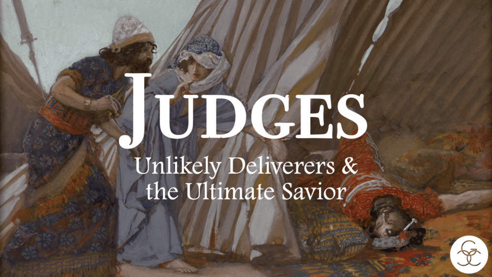 Unlikely Deliverers and the Ultimate Savior- Judges