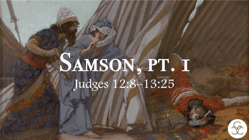 Samson, Part 1