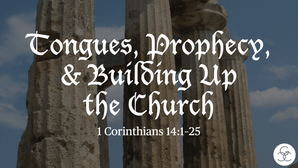Tongues, Prophecy, & Building Up the Church Image